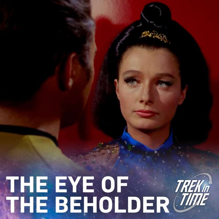 223: Star Trek TOS, “Is There No Truth in Beauty”